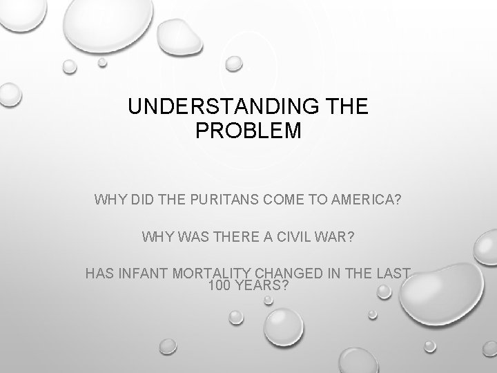 UNDERSTANDING THE PROBLEM WHY DID THE PURITANS COME TO AMERICA? WHY WAS THERE A