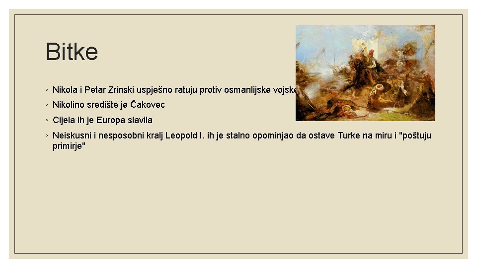 Bitke ◦ Nikola i Petar Zrinski uspješno ratuju protiv osmanlijske vojske ◦ Nikolino središte