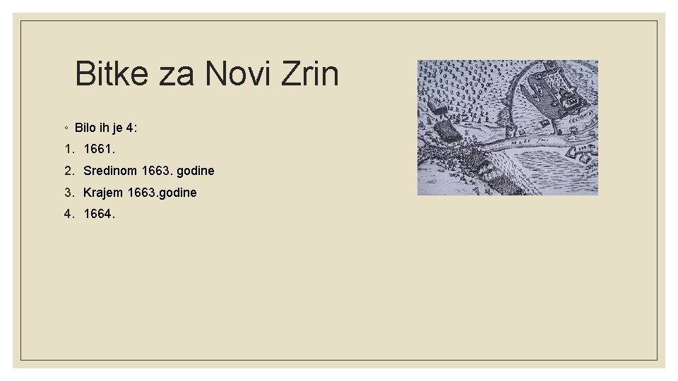 Bitke za Novi Zrin ◦ Bilo ih je 4: 1. 1661. 2. Sredinom 1663.