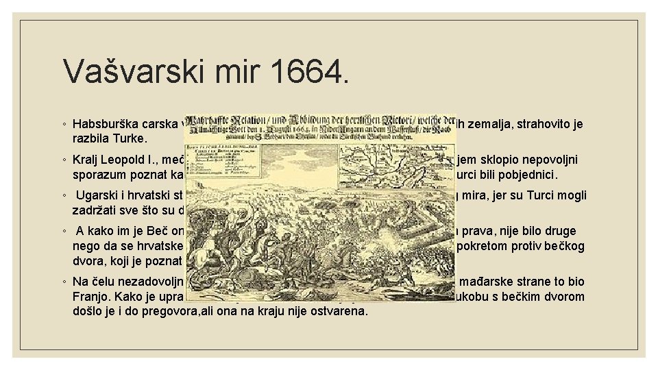 Vašvarski mir 1664. ◦ Habsburška carska vojska, uz pomoć vojnih postrojbi iz nekih europskih