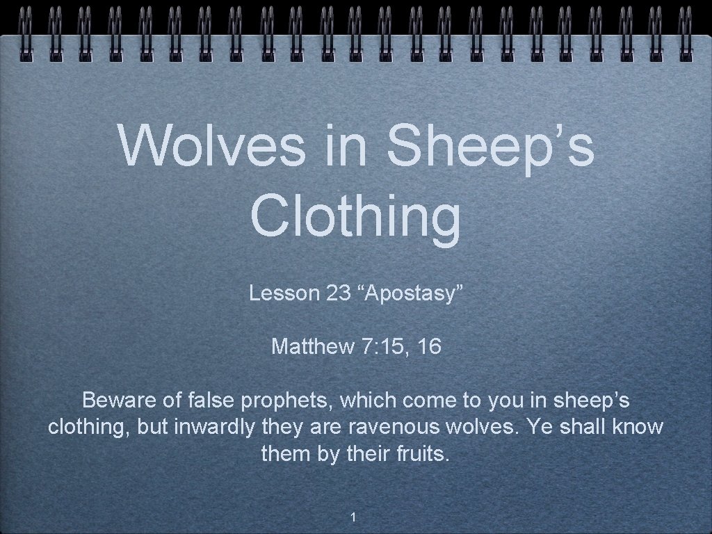 Wolves in Sheep’s Clothing Lesson 23 “Apostasy” Matthew 7: 15, 16 Beware of false