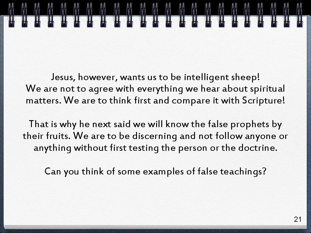 Jesus, however, wants us to be intelligent sheep! We are not to agree with