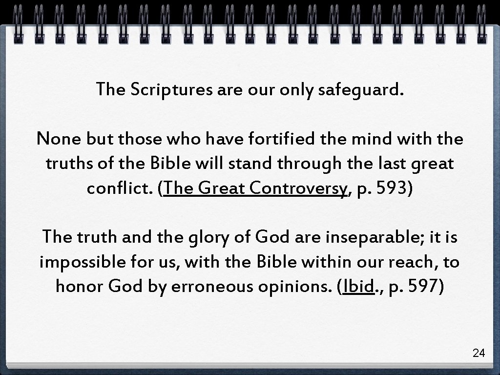 The Scriptures are our only safeguard. None but those who have fortified the mind