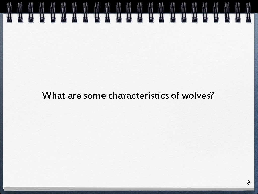 What are some characteristics of wolves? 8 