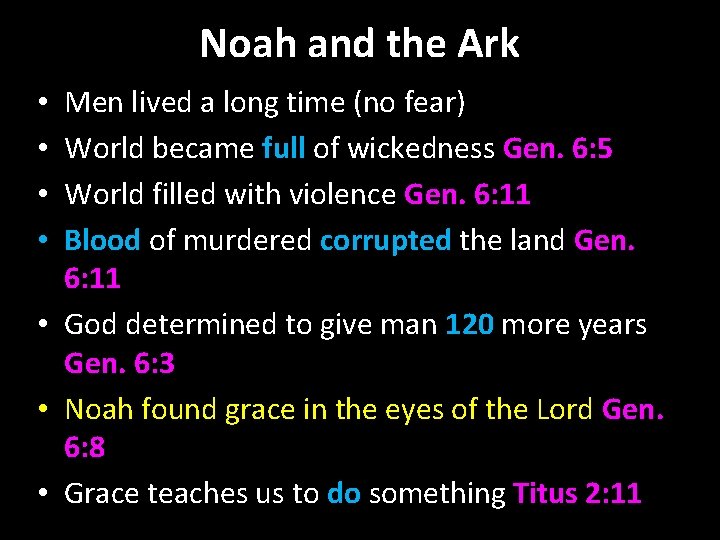 Noah and the Ark Men lived a long time (no fear) World became full