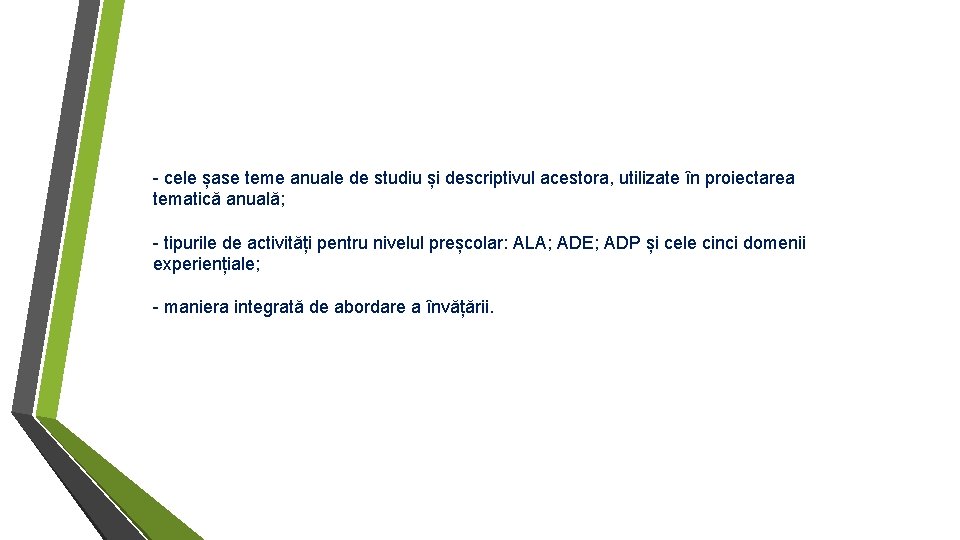 - cele șase teme anuale de studiu și descriptivul acestora, utilizate în proiectarea tematică