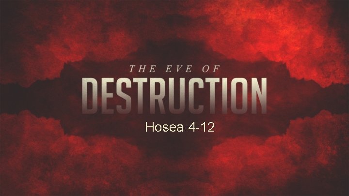 Hosea 4 -12 