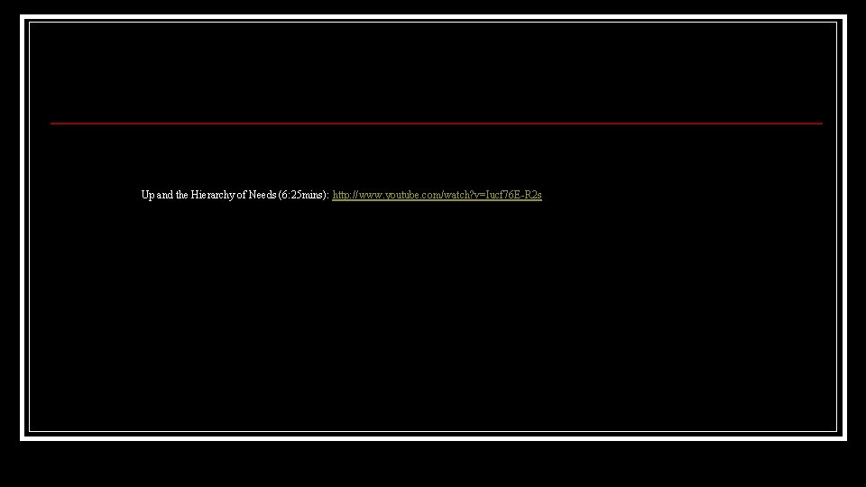 Up and the Hierarchy of Needs (6: 25 mins): http: //www. youtube. com/watch? v=Iucf