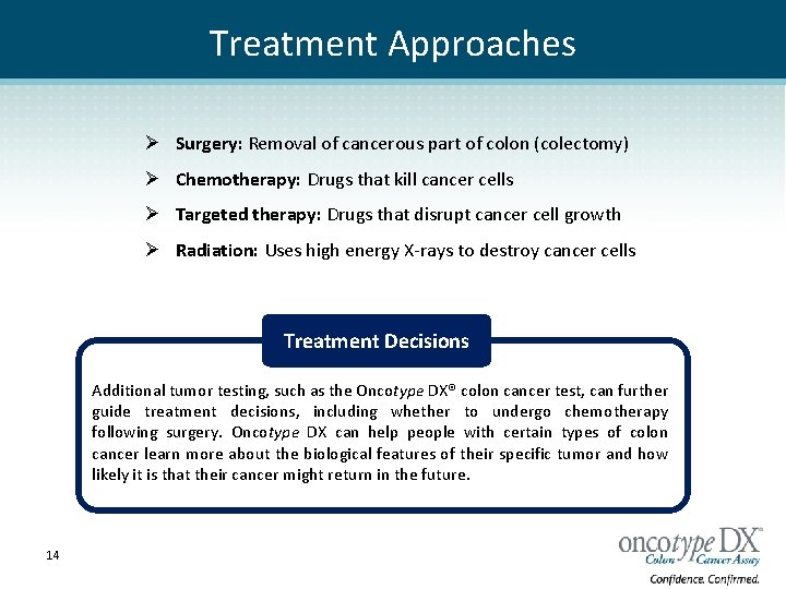Treatment Approaches Ø Surgery: Removal of cancerous part of colon (colectomy) Ø Chemotherapy: Drugs