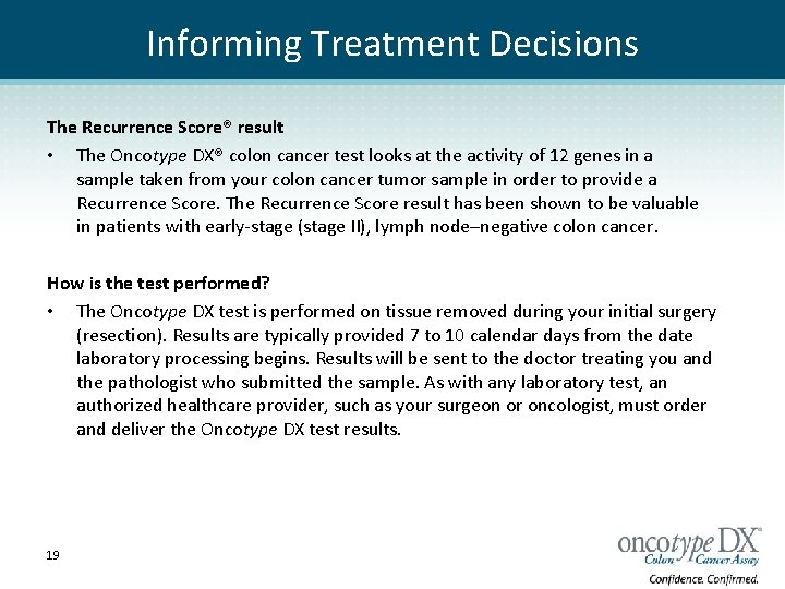 Informing Treatment Decisions The Recurrence Score® result • The Oncotype DX® colon cancer test
