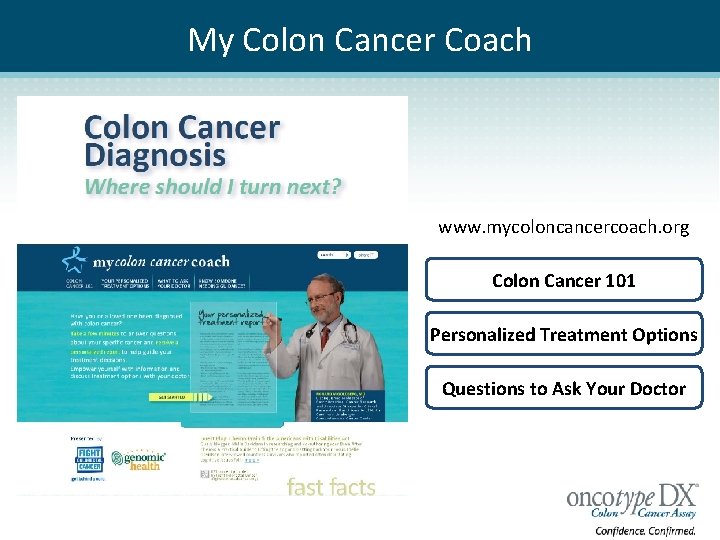 My Colon Cancer Coach www. mycoloncancercoach. org Colon Cancer 101 Personalized Treatment Options Questions