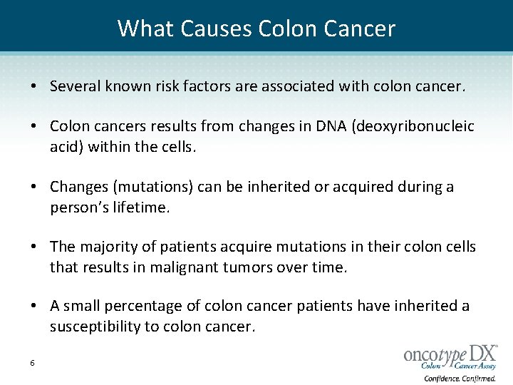 What Causes Colon Cancer • Several known risk factors are associated with colon cancer.