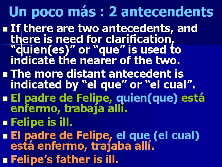 Un poco más : 2 antecendents n If there are two antecedents, and there