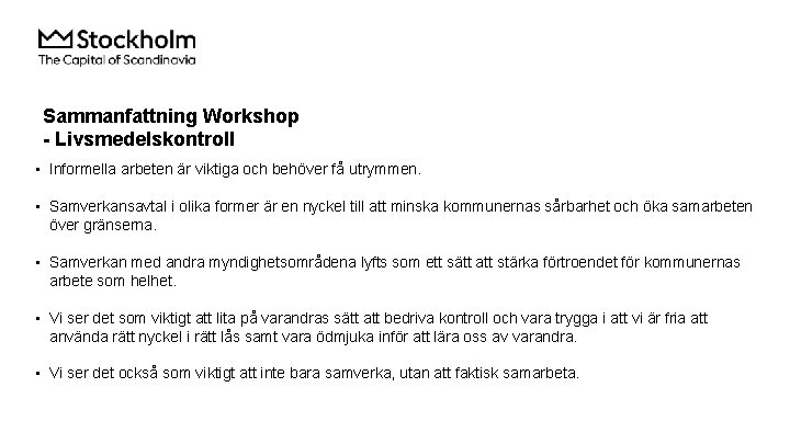 Sammanfattning Workshop - Livsmedelskontroll • Informella arbeten är viktiga och behöver få utrymmen. •