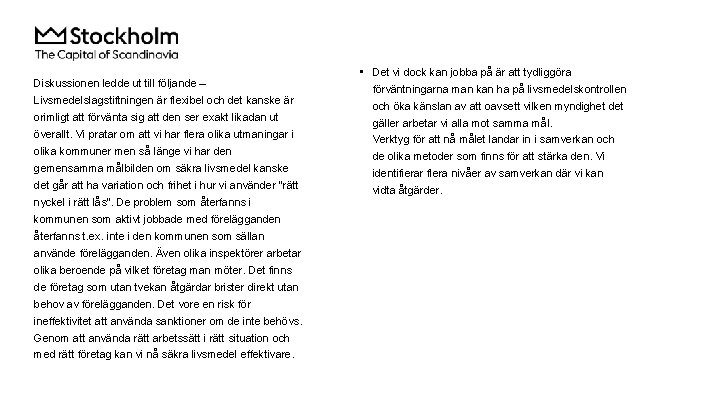 Diskussionen ledde ut till följande – Livsmedelslagstiftningen är flexibel och det kanske är orimligt