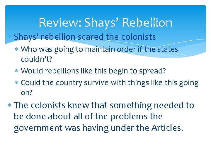 Review: Shays’ Rebellion Shays’ rebellion scared the colonists Who was going to maintain order