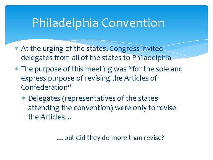 Philadelphia Convention At the urging of the states, Congress invited delegates from all of