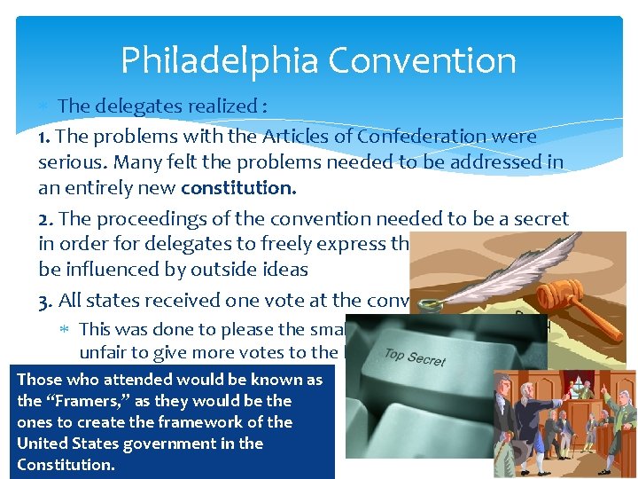 Philadelphia Convention The delegates realized : 1. The problems with the Articles of Confederation
