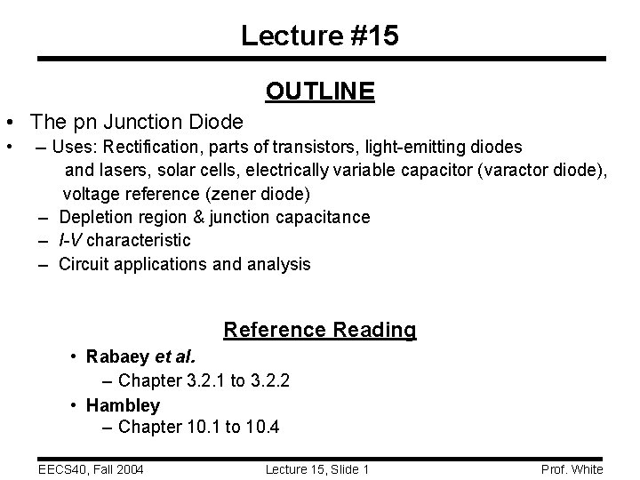 Lecture #15 OUTLINE • The pn Junction Diode • -- Uses: Rectification, parts of