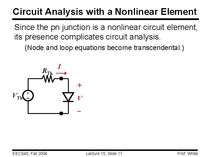Circuit Analysis with a Nonlinear Element Since the pn junction is a nonlinear circuit