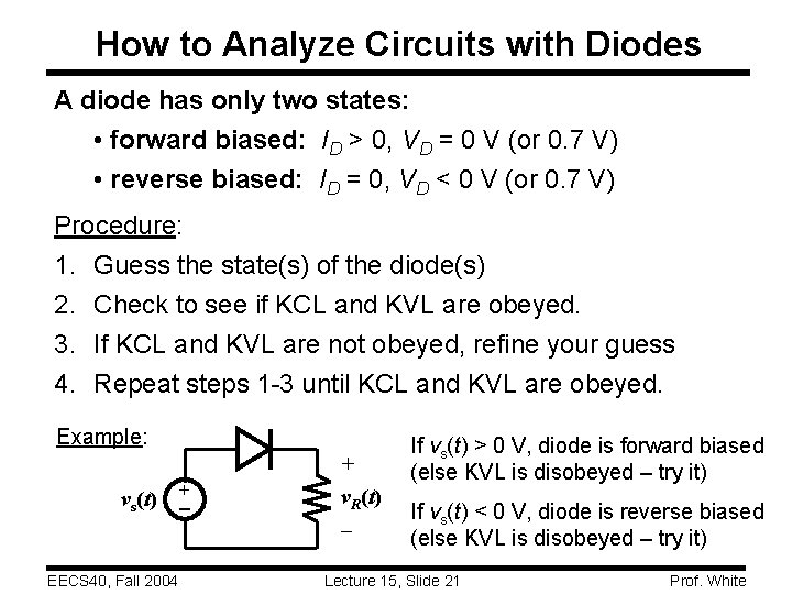 How to Analyze Circuits with Diodes A diode has only two states: • forward