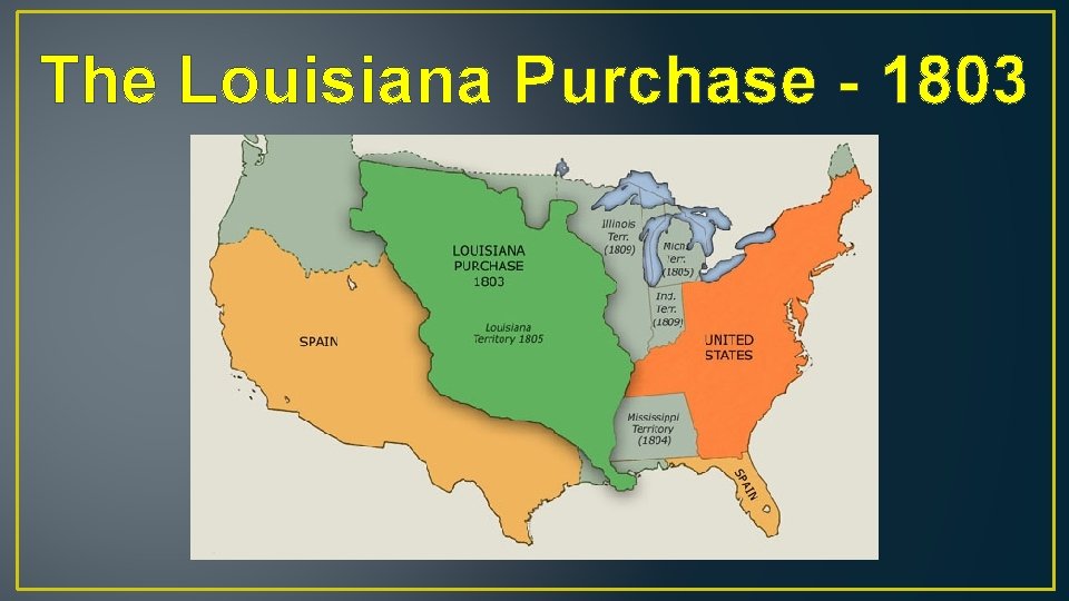 The Louisiana Purchase - 1803 