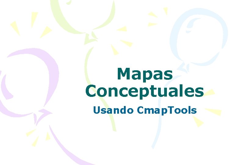 Mapas Conceptuales Usando Cmap. Tools 