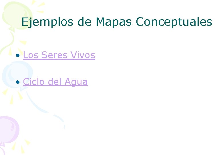 Ejemplos de Mapas Conceptuales • Los Seres Vivos • Ciclo del Agua 