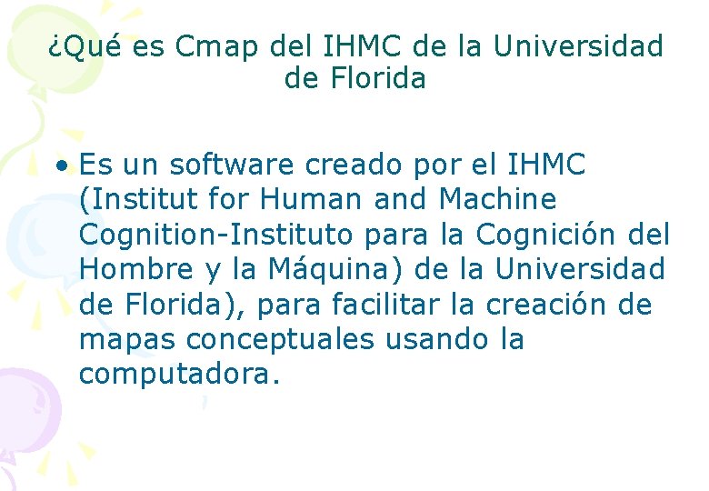 ¿Qué es Cmap del IHMC de la Universidad de Florida • Es un software