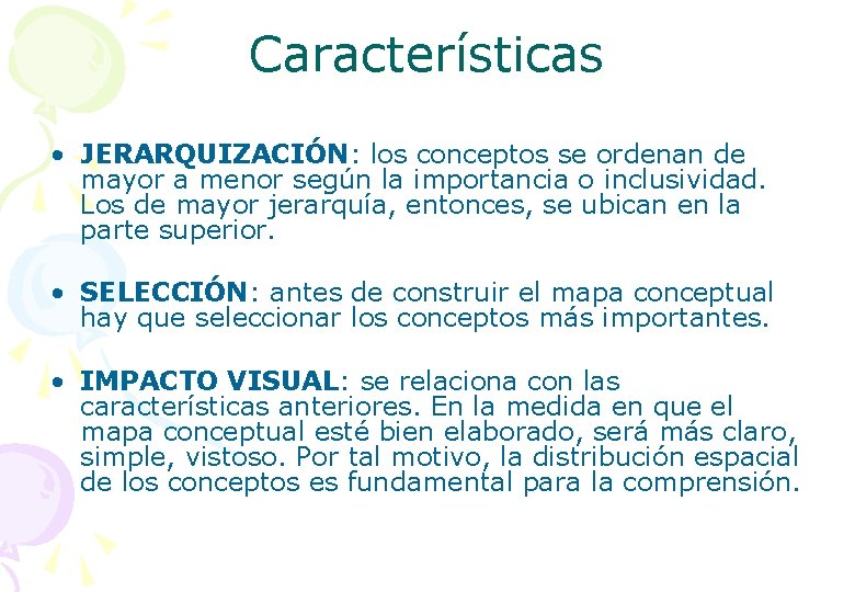 Características • JERARQUIZACIÓN: los conceptos se ordenan de mayor a menor según la importancia