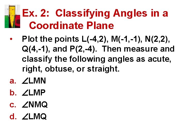 Ex. 2: Classifying Angles in a Coordinate Plane • a. b. c. d. Plot