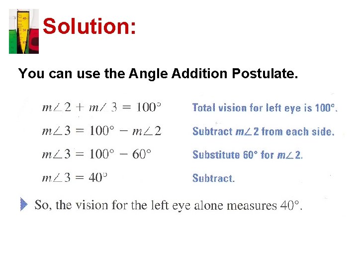 Solution: You can use the Angle Addition Postulate. 