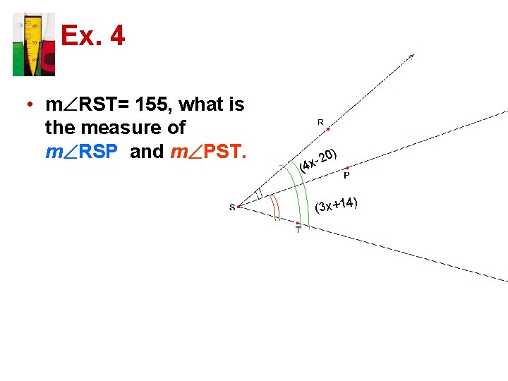 Ex. 4 • m RST= 155, what is the measure of m RSP and
