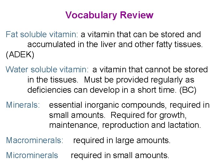 Vocabulary Review Fat soluble vitamin: a vitamin that can be stored and accumulated in
