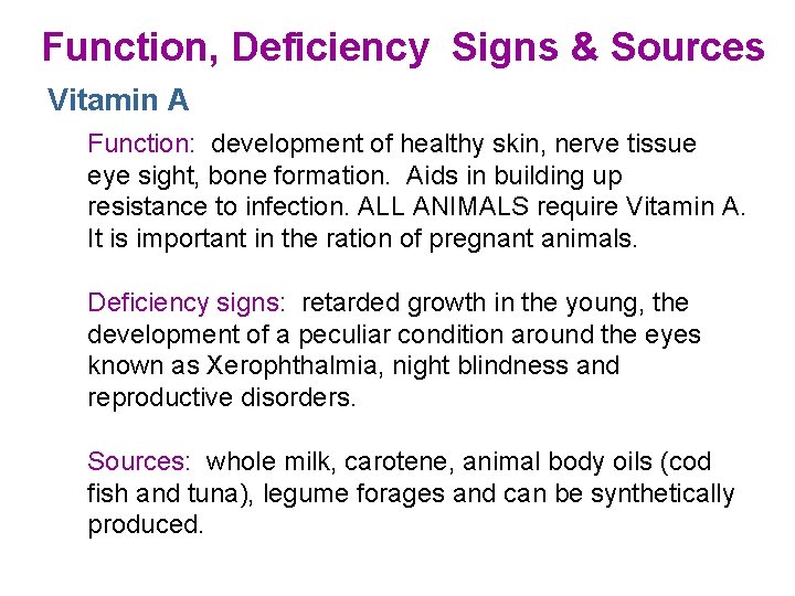 Function, Deficiency Signs & Sources Vitamin A Function: development of healthy skin, nerve tissue