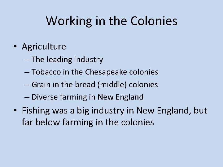 Working in the Colonies • Agriculture – The leading industry – Tobacco in the