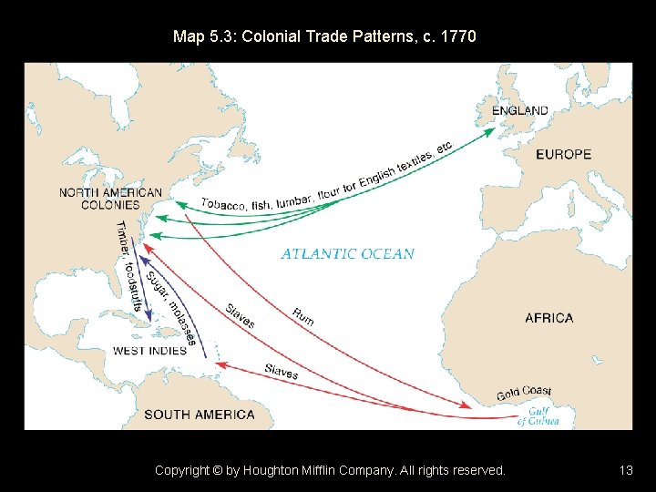 Map 5. 3: Colonial Trade Patterns, c. 1770 Copyright © by Houghton Mifflin Company.