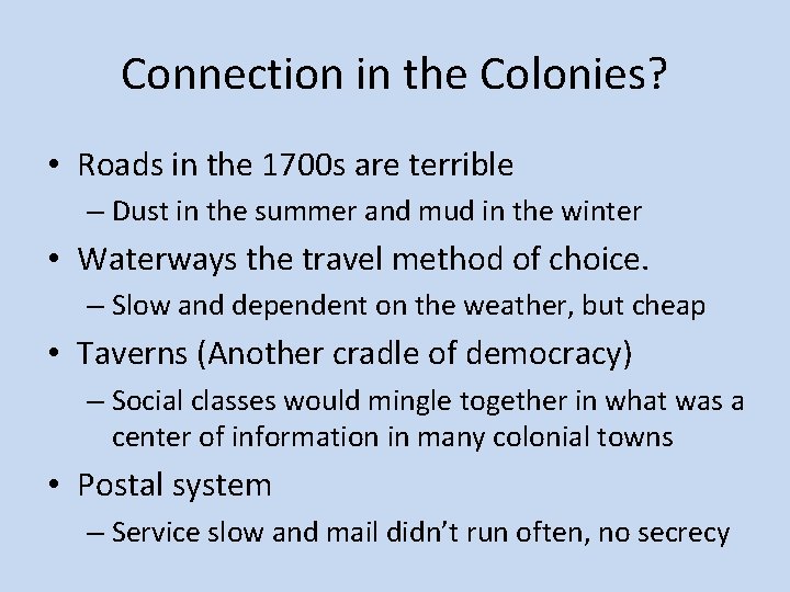 Connection in the Colonies? • Roads in the 1700 s are terrible – Dust
