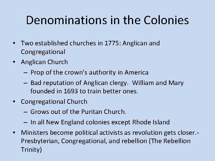 Denominations in the Colonies • Two established churches in 1775: Anglican and Congregational •