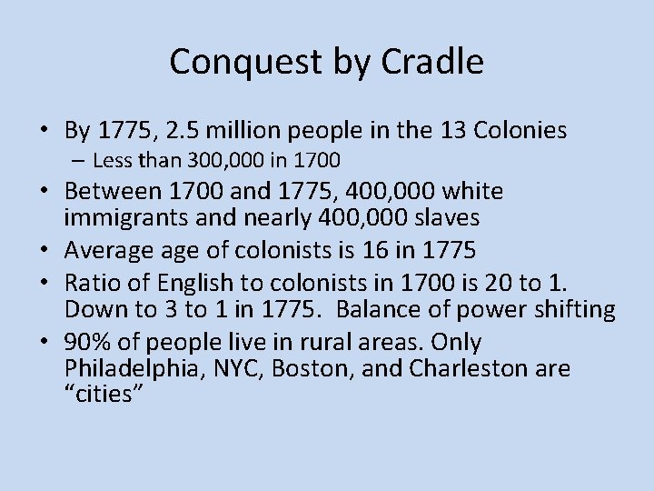 Conquest by Cradle • By 1775, 2. 5 million people in the 13 Colonies