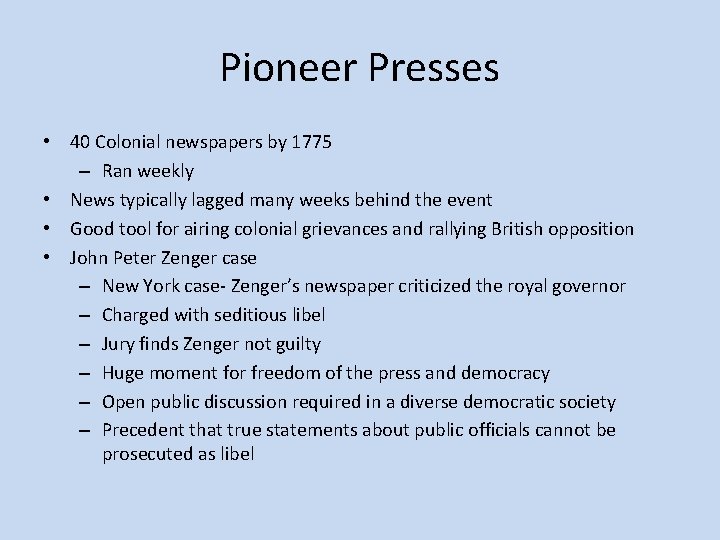 Pioneer Presses • 40 Colonial newspapers by 1775 – Ran weekly • News typically