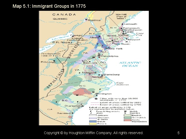 Map 5. 1: Immigrant Groups in 1775 Copyright © by Houghton Mifflin Company. All