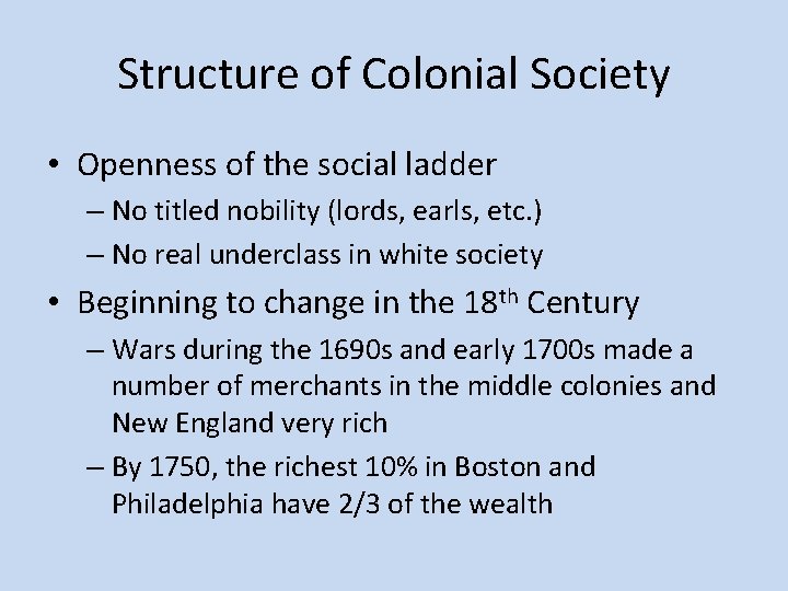 Structure of Colonial Society • Openness of the social ladder – No titled nobility