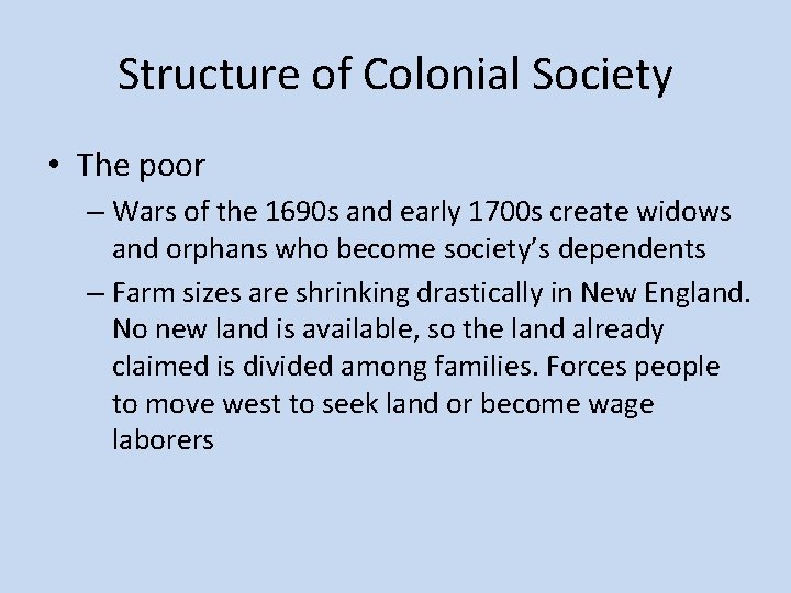 Structure of Colonial Society • The poor – Wars of the 1690 s and