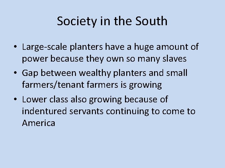 Society in the South • Large-scale planters have a huge amount of power because