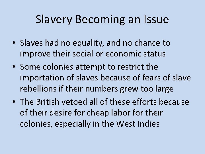 Slavery Becoming an Issue • Slaves had no equality, and no chance to improve