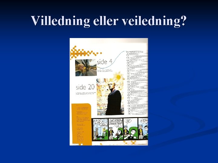 Villedning eller veiledning? 