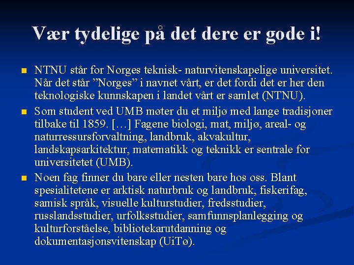 Vær tydelige på det dere er gode i! n n n NTNU står for Vær tydelige på det dere er gode i! n n n NTNU står for