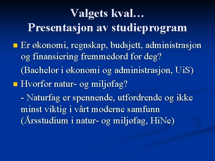 Valgets kval… Presentasjon av studieprogram Er økonomi, regnskap, budsjett, administrasjon og finansiering fremmedord for