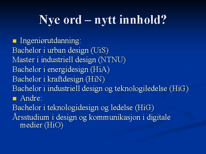 Nye ord – nytt innhold? Ingeniørutdanning: Bachelor i urban design (Ui. S) Master i